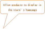 Allow products to display in the store’s homepage